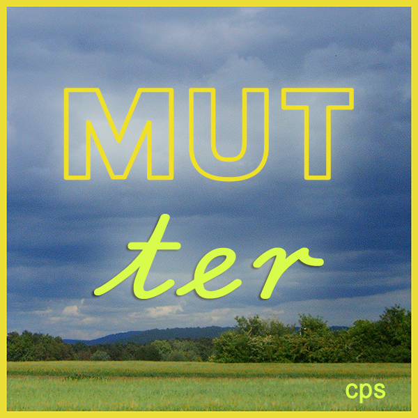 Mutter geschrieben als Konkrete Poesie; MUT + ter